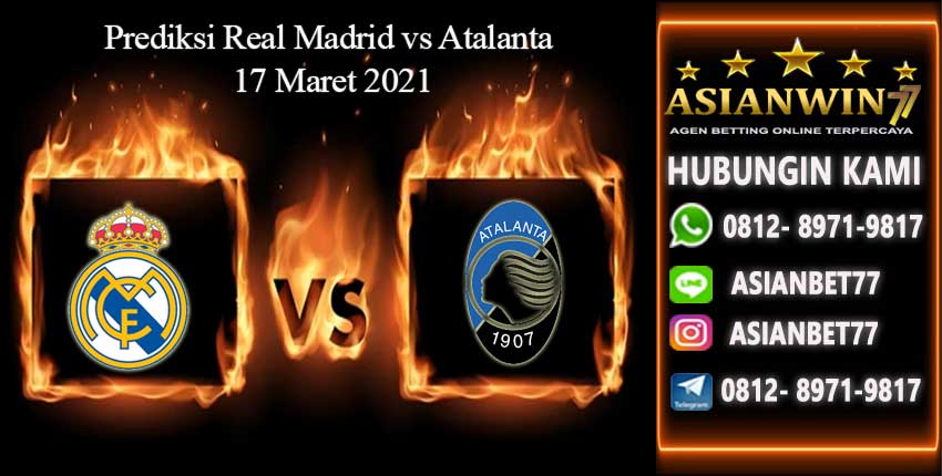 Prediksi Real Madrid vs Atalanta 17 Maret 2021